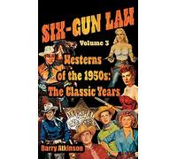 SIX-GUN LAW Westerns of the 1950s: The Classic Years