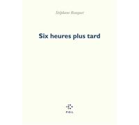 Six heures plus tard - Stéphane Bouquet - P.o.l. - broché - Poésie