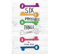 Six Impossible Things