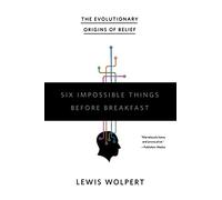 Six Impossible Things Before Breakfast: The Evolutionary Origins of Belief