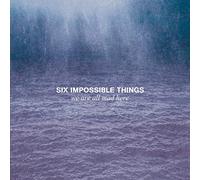 Six Impossible Things – We Are All Mad Here – Import