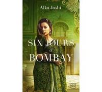 Six Jours à Bombay Alka Joshi (Auteur), Florence Moreau (Traduction)