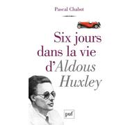 Six Jours Dans La Vie D'aldous Huxley