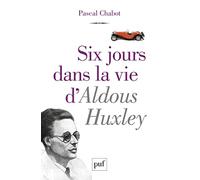 Six jours dans la vie d'Aldous Huxley