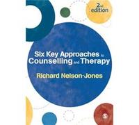 Six Key Approaches to Counselling and Therapy by Richard NelsonJones Richard Nelson - Jones, (Auteur)