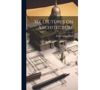 Six Lectures On Architecture