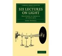 Six Lectures on Light - John Tyndall - Cambridge University Press - Livre en Anglais - Paperback John TyndallJohn Tyndall (Auteur)