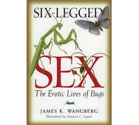 Six-Legged Sex: The Erotic Lives of Bugs