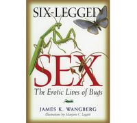 Six-Legged Sex: The Erotic Lives of Bugs