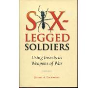 Six-Legged Soldiers: Using Insects As Weapons of War