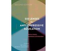 Six Lenses for Anti-Oppressive Education: Partial Stories, Improbable Conversations (Counterpoints) - [Version Originale] Inconnu (Auteur)