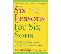 Six Lessons for Six Sons: An Extraordinary Father, A Simple Formula for Success by Joe Massengale (2007-02-27)