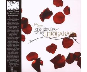 Six Litanies for Heliogabalus by JOHN ZORN (2007-05-03)