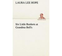 Six Little Bunkers At Grandma Bell's