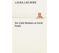 Six Little Bunkers At Uncle Fred's