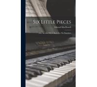 Six Little Pieces: (After Sketches Of J. S. Bach) For The Pianoforte