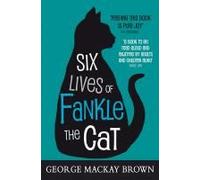 Six Lives of Fankle the Cat George Mackay Brown George Mackay Brown (Auteur)