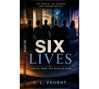 SIX LIVES: STORIES FROM THE BIPOLAR MIND