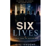 SIX LIVES: STORIES FROM THE BIPOLAR MIND