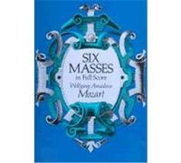 Six Masses in Full Score Wolfgang Amadeus Mozart (Auteur)