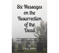 Six Messages on the Resurrection of the Dead