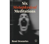 Six Metaphysical Meditations: Adapted for Modern Readers