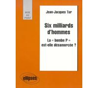 Six Milliards D'Hommes. La " Bombe P " Est-Elle Desarmorcee ?
