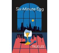 Six-Minute Egg: The Hopeful Journey of an Immigrant GirlWho Had Nothing, Found Everything-and Unexpected Comfort in a Perfectly Timed Egg