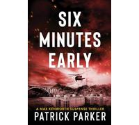 Six Minutes Early: A Max Kenworth Suspense Thriller