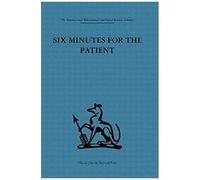 Six Minutes For The Patient, International Behavioural and Social Sciences, Classics from the Tavistock Press
