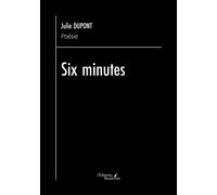 Six minutes - Julie Dupont - Baudelaire - broché - Poésie