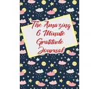 Six Minutes of Gratitude: A Guided Morning and Evening Journal for Mindfulness and Positive Reflection