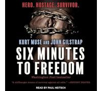 Six Minutes to Freedom: How a Band of Heros Defied a Dictator and Helped Free a Nation