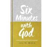 Six Minutes with God: A 90-Day Devotional with the God Who Speaks