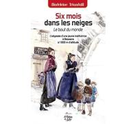 Six mois dans les neiges: Le bout du monde - L'odyssée d'une jeune institutrice à Bessans à 1800 m d'altitude