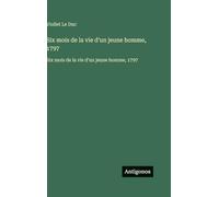 Six mois de la vie d'un jeune homme, 1797: Six mois de la vie d'un jeune homme, 1797
