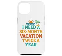 Six Mois de Vacances Deux Fois par an Citation Amusante sur la Plage Coque pour iPhone 13