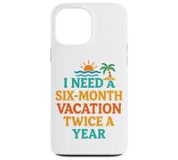 Six Mois de Vacances Deux Fois par an Citation Amusante sur la Plage Coque pour iPhone 13 Pro Max