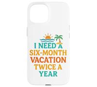 Six Mois de Vacances Deux Fois par an Citation Amusante sur la Plage Coque pour iPhone 15