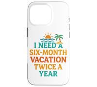 Six Mois de Vacances Deux Fois par an Citation Amusante sur la Plage Coque pour iPhone 16 Pro