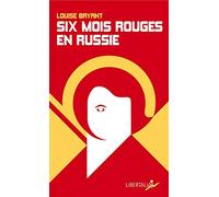 Six mois rouges en Russie: Récit d'un témoin direct en Russie avant et pendant la dictature prolétarienne (1917-1918)