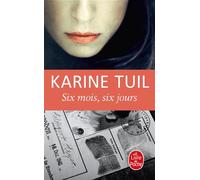 Six mois, six jours - Karine Tuil - Lgf - Poche - Roman