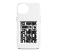 Six Months from Now Either Have Excuses Or Progress Motivate Coque pour iPhone 13