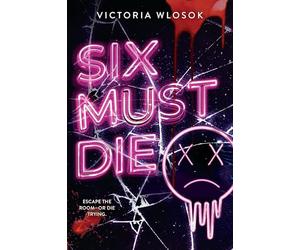 Six Must Die: an edge-of-your-seat queer YA thriller as six ex-friends race against the clock to survive a killer escape room