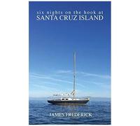Six Nights On The Hook At Santa Cruz Island