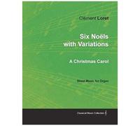 Six Noëls With Variations - A Christmas Carol - Sheet Music For Organ