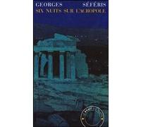 Six nuits sur l'acropole Georges Seféris (Auteur), Gilles Ortlieb (Traduit et commenté par)