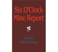 Six oClock Mine Report by Irene McKinney Irene McKinney (Auteur)
