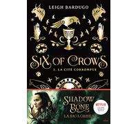 Leigh Bardugo – Six of Crows, Tome 2 : La Cité corrompue – Traduit par Anath Riveline – MILAN