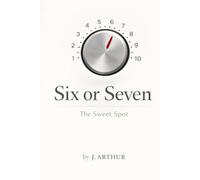 Six or Seven - The Sweet Spot for a Life That Works